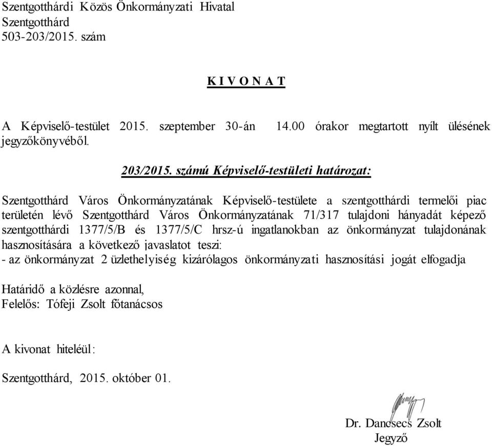 Város Önkormányzatának 71/317 tulajdoni hányadát képező szentgotthárdi 1377/5/B és 1377/5/C hrsz-ú ingatlanokban az önkormányzat