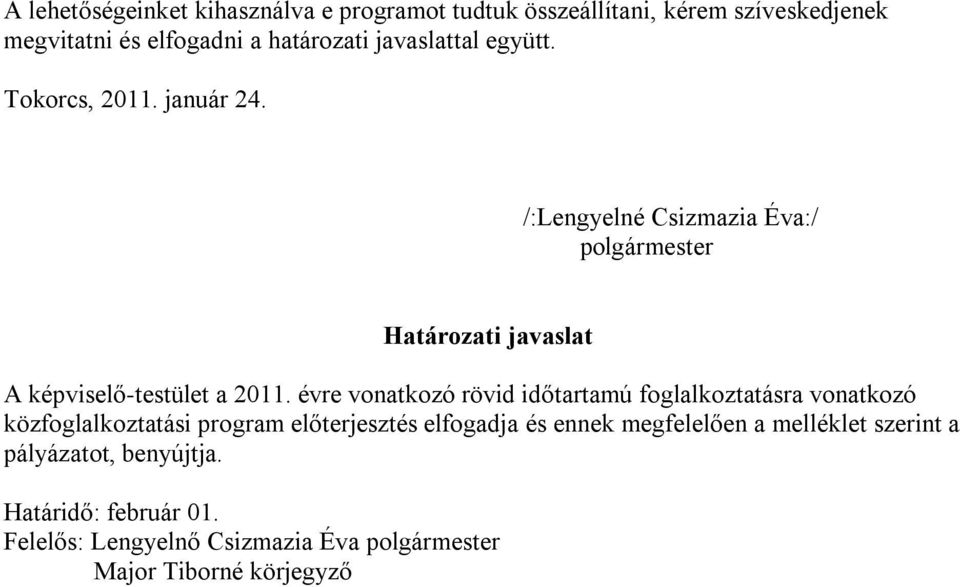 /:Lengyelné Csizmazia Éva:/ polgármester Határozati javaslat A képviselő-testület a 2011.