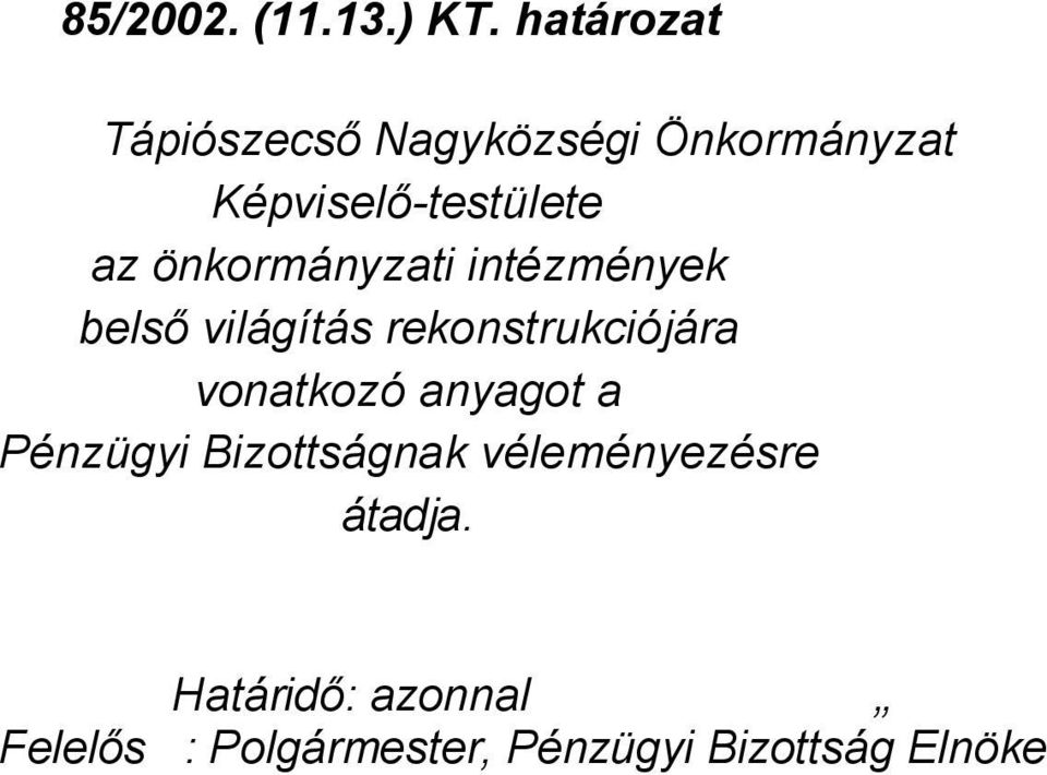 rekonstrukciójára vonatkozó anyagot a Pénzügyi