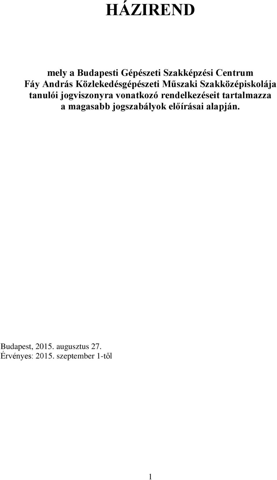 vonatkozó rendelkezéseit tartalmazza a magasabb jogszabályok