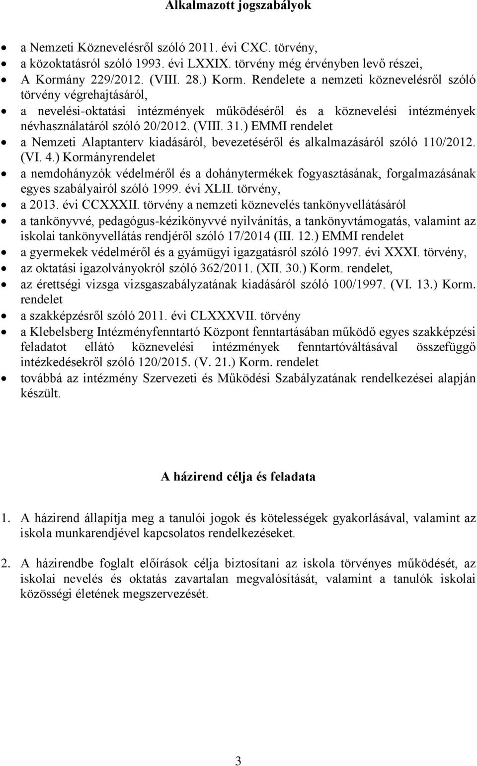 ) EMMI rendelet a Nemzeti Alaptanterv kiadásáról, bevezetéséről és alkalmazásáról szóló 110/2012. (VI. 4.