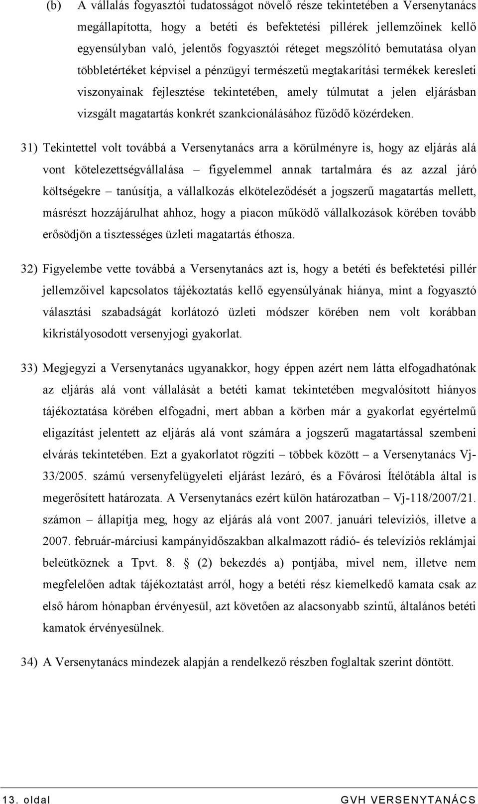 magatartás konkrét szankcionálásához főzıdı közérdeken.