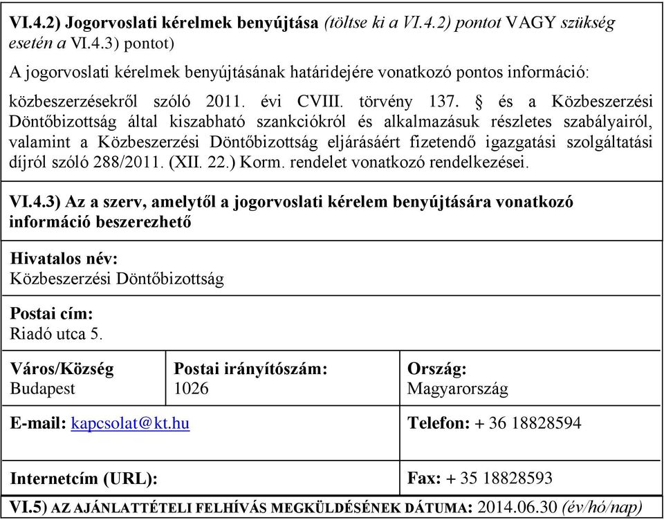 és a Közbeszerzési Döntőbizottság által kiszabható szankciókról és alkalmazásuk részletes szabályairól, valamint a Közbeszerzési Döntőbizottság eljárásáért fizetendő igazgatási szolgáltatási díjról