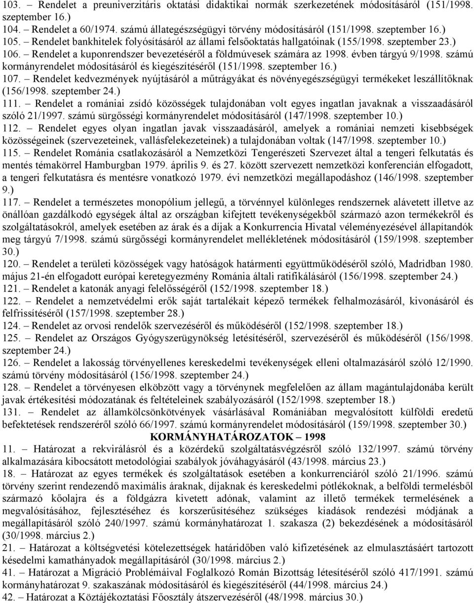 évben tárgyú 9/1998. számú kormányrendelet módosításáról és kiegészítéséről (151/1998. szeptember 16.) 107.