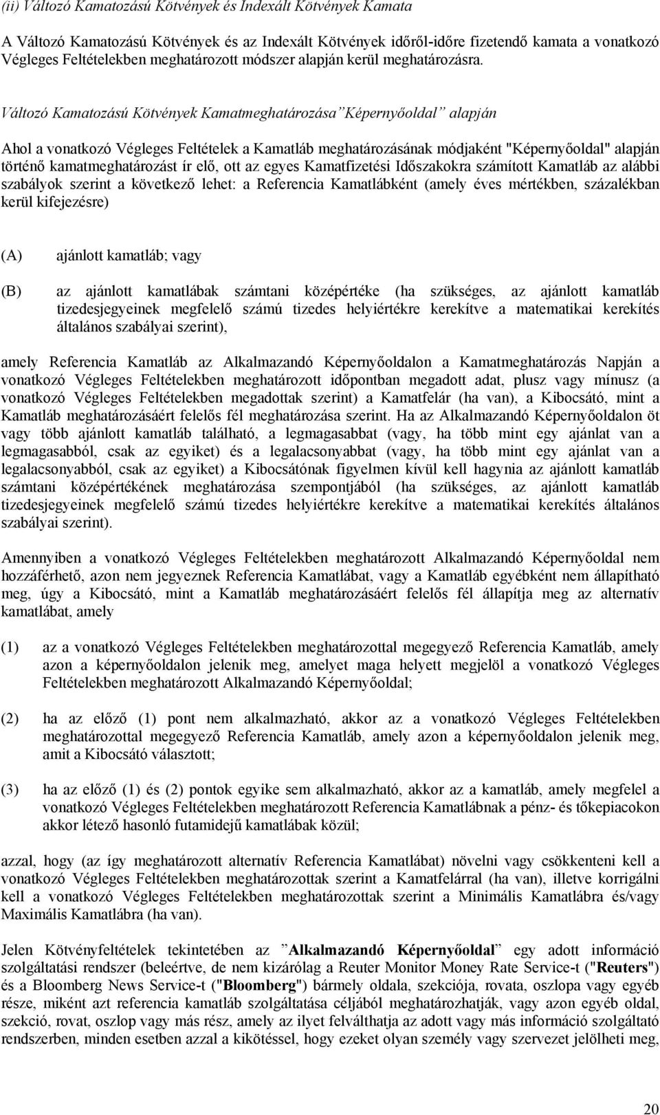 Változó Kamatozású Kötvények Kamatmeghatározása Képernyőoldal alapján Ahol a vonatkozó Végleges Feltételek a Kamatláb meghatározásának módjaként "Képernyőoldal" alapján történő kamatmeghatározást ír