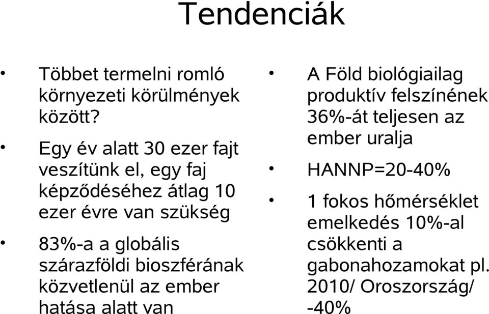 globális szárazföldi bioszférának közvetlenül az ember hatása alatt van A Föld biológiailag produktív