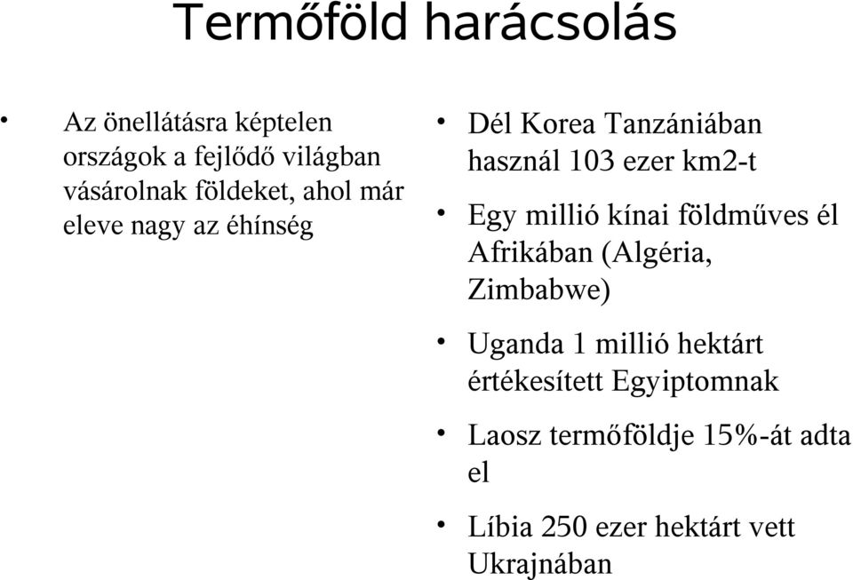 Egy millió kínai földműves él Afrikában (Algéria, Zimbabwe) Uganda 1 millió hektárt