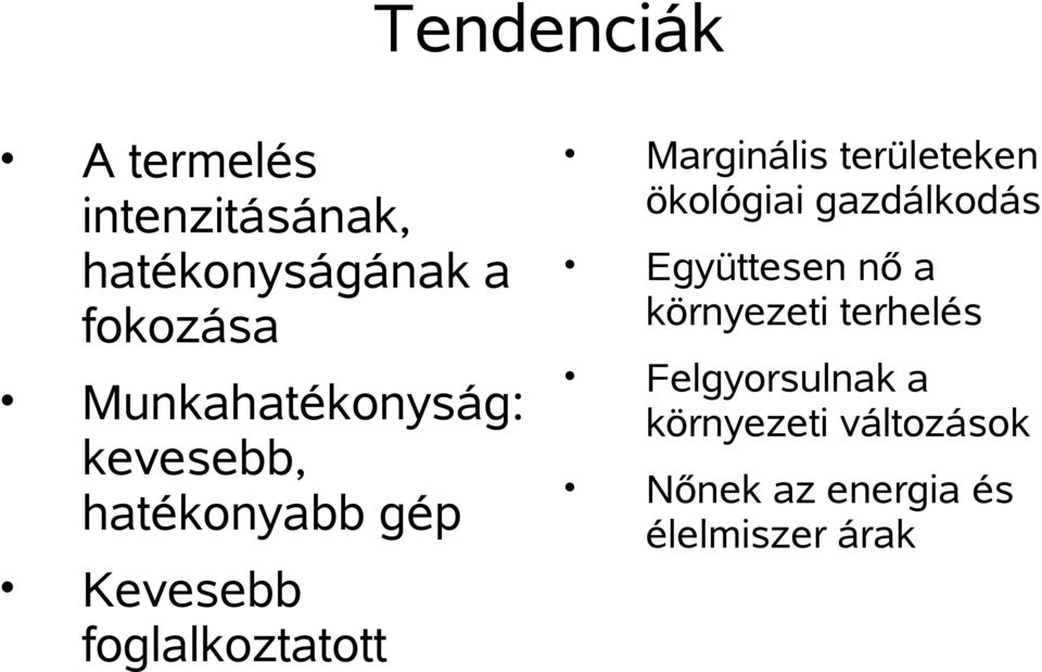 terhelés Felgyorsulnak a környezeti változások Munkahatékonyság: