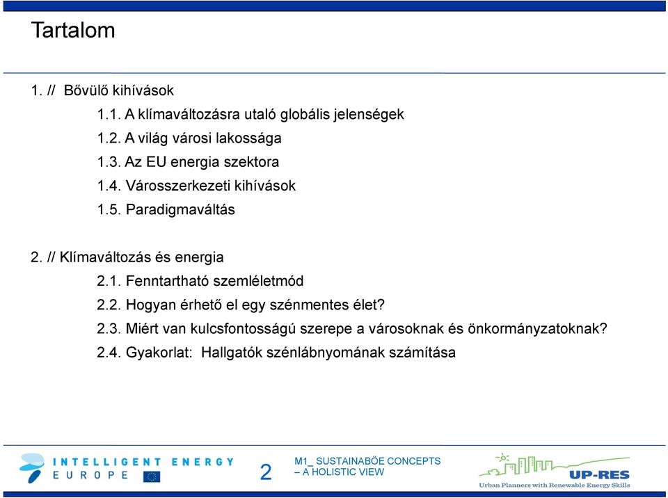 Paradigmaváltás 2. // Klímaváltozás és energia 2.1. Fenntartható szemléletmód 2.2. Hogyan érhető el egy szénmentes élet?