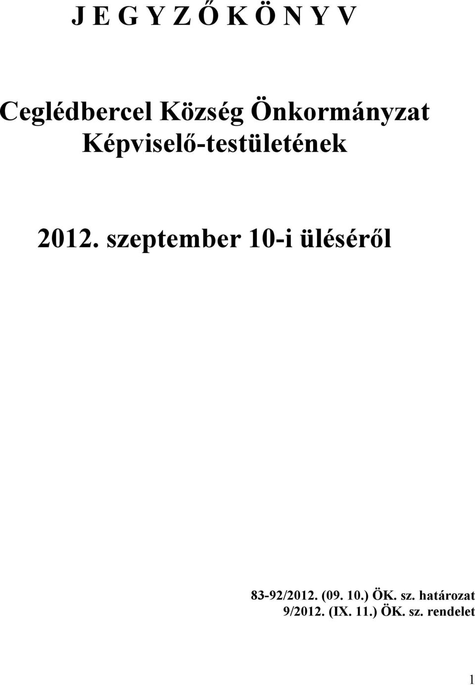 szeptember 10-i üléséről 83-92/2012. (09. 10.) ÖK.