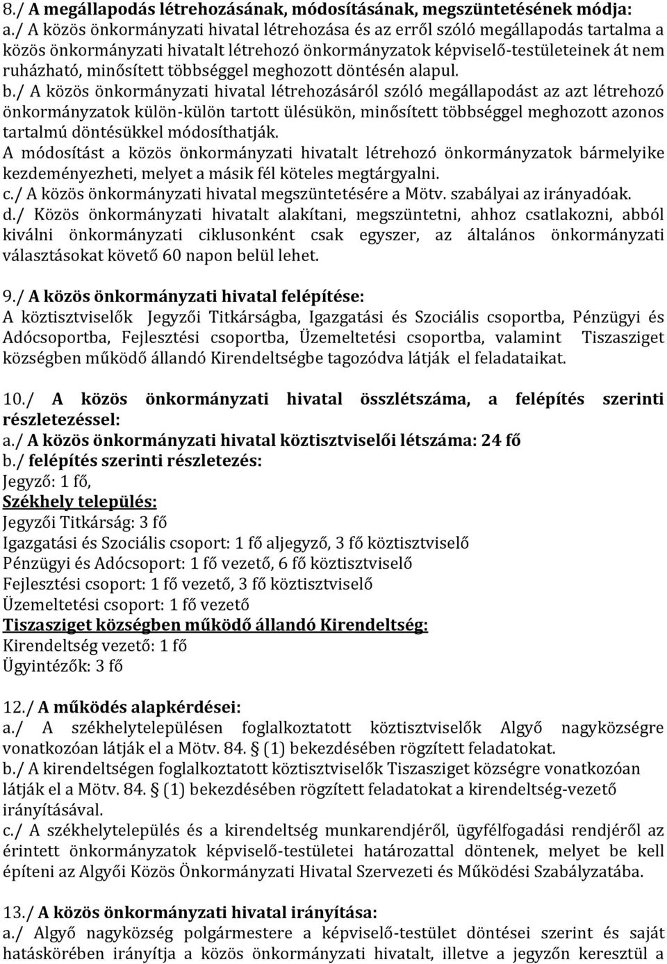 többséggel meghozott döntésén alapul. b.