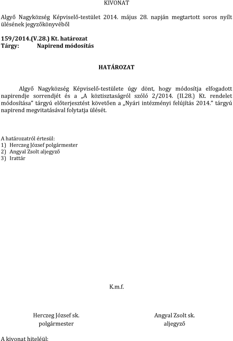 módosítja elfogadott napirendje sorrendjét és a A köztisztaságról szóló 2/2014. (II.28.) Kt.