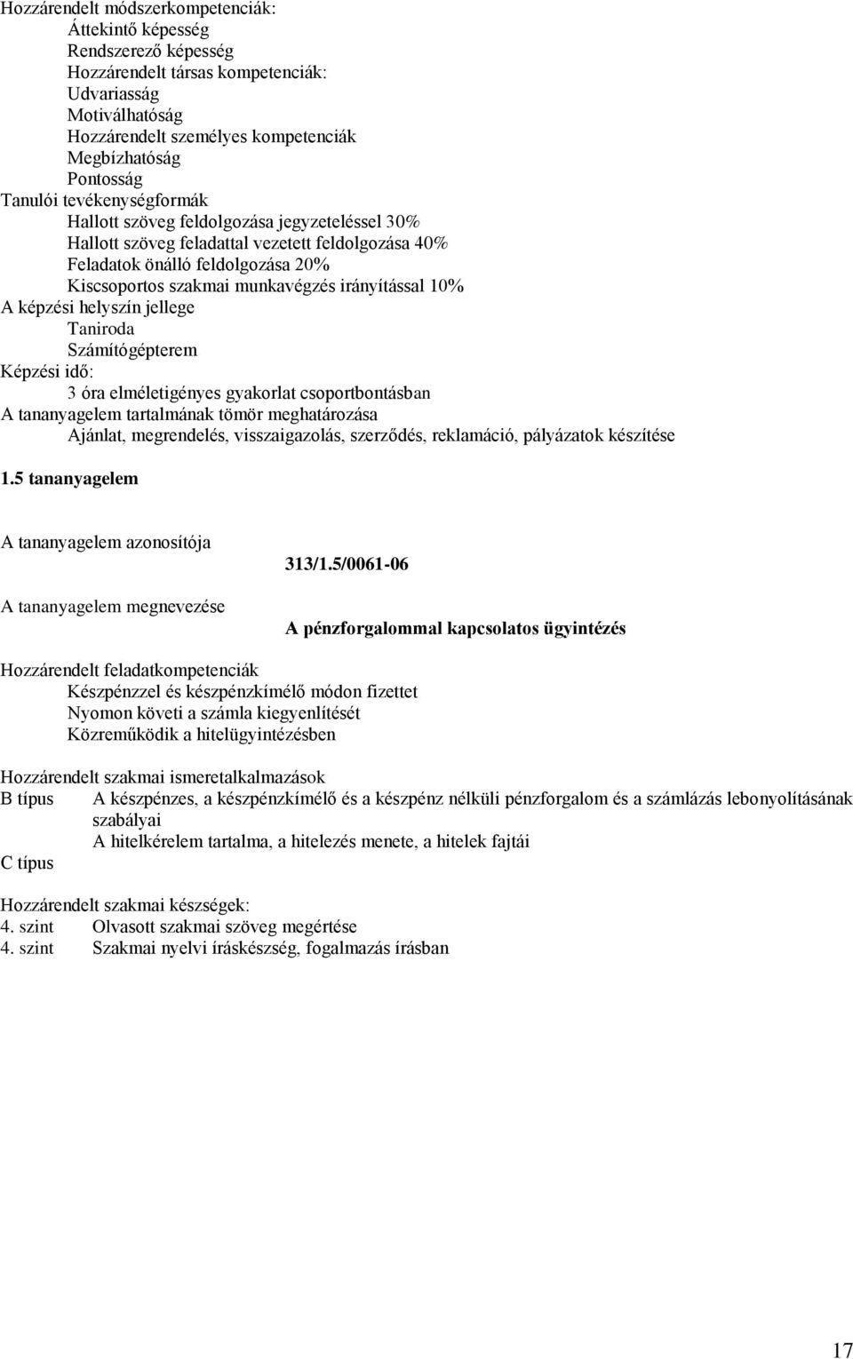 megrendelés, visszaigazolás, szerződés, reklamáció, pályázatok készítése 1.5 tananyagelem 313/1.