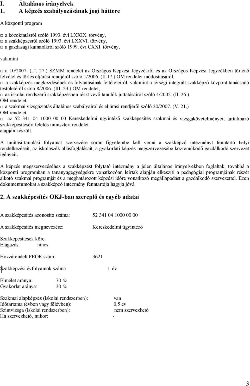 ) SZMM rendelet az Országos Képzési Jegyzékről és az Országos Képzési Jegyzékben történő felvétel és törlés eljárási rendjéről szóló 1/2006. (II.17.