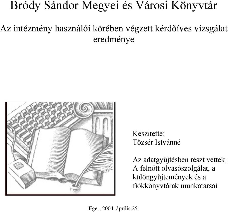 Istvánné Az adatgyűjtésben részt vettek: A felnőtt olvasószolgálat,