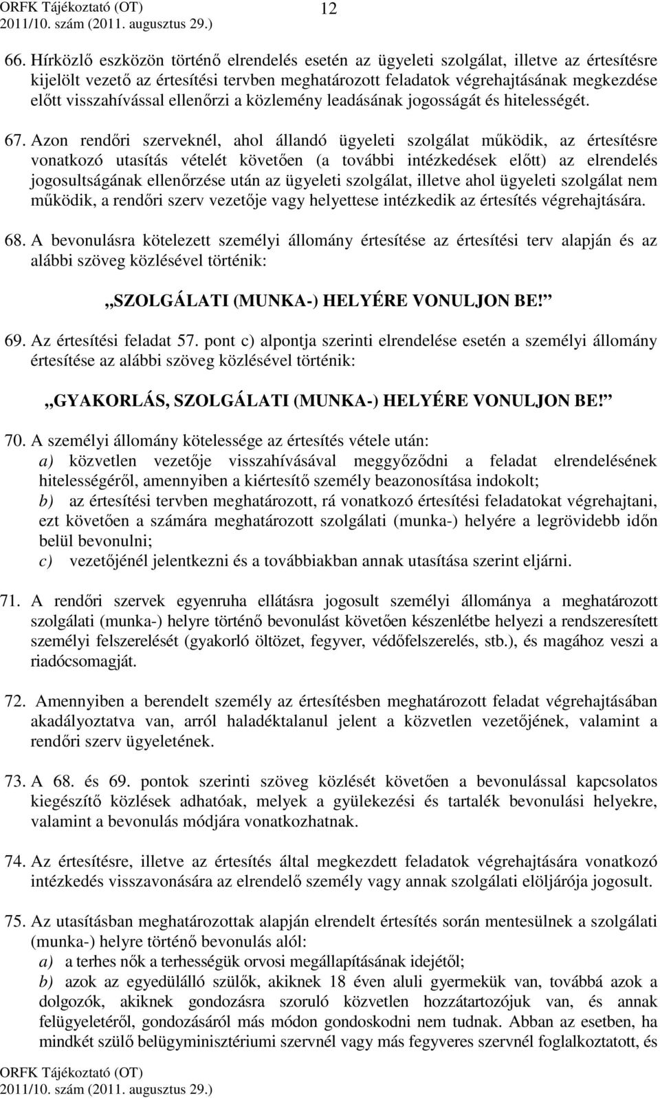 ellenőrzi a közlemény leadásának jogosságát és hitelességét. 67.