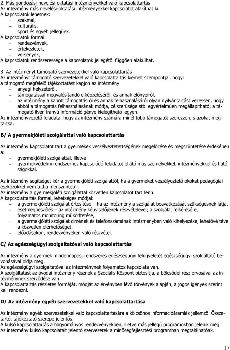 A kapcsolatok formái: rendezvények, értekezletek, versenyek, A kapcsolatok rendszeressége a kapcsolatok jellegétől függően alakulhat. 3.