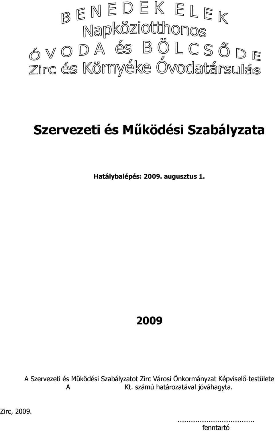 2009 A Szervezeti és Működési Szabályzatot Zirc