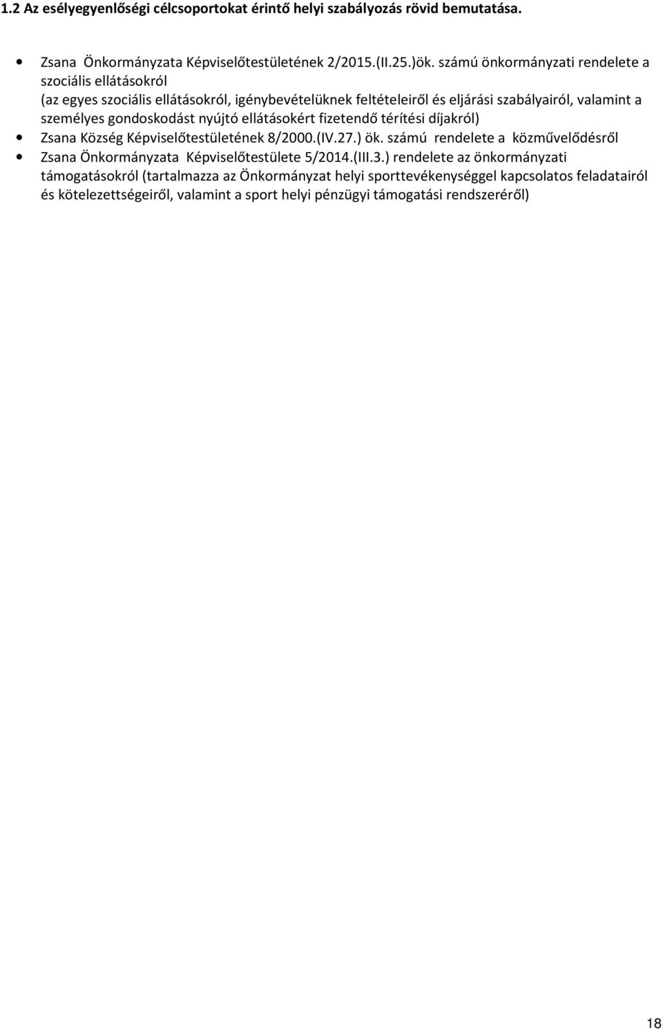 nyújtó ellátásokért fizetendő térítési díjakról) Zsana Község Képviselőtestületének 8/2000.(IV.27.) ök.