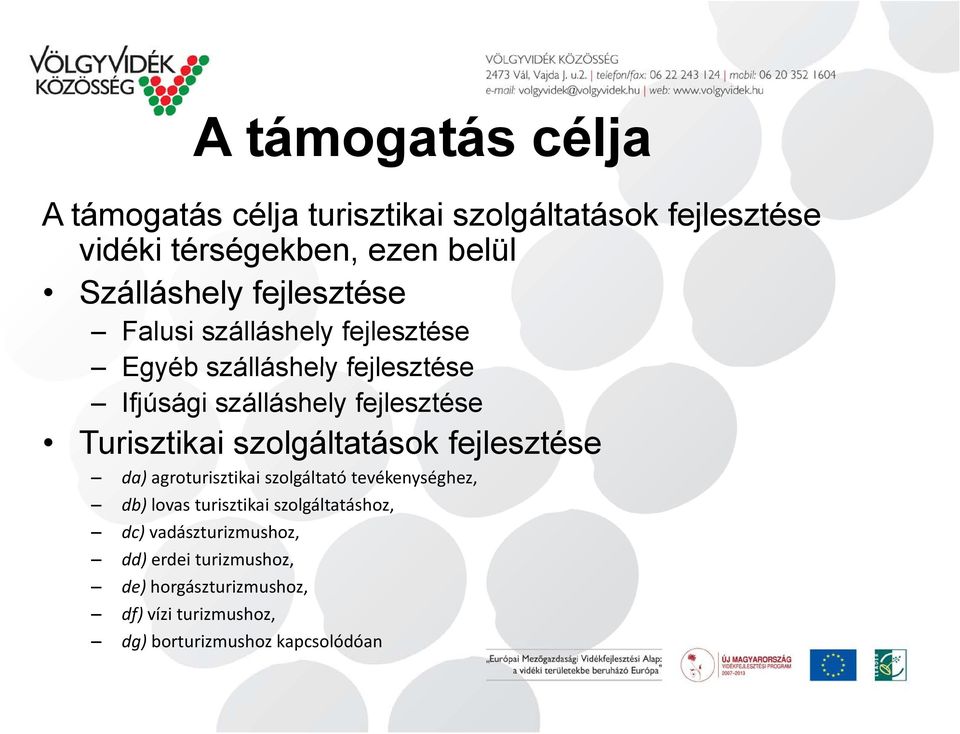 szolgáltatások fejlesztése da) agroturisztikai szolgáltató tevékenységhez, db) lovas turisztikai szolgáltatáshoz, dc)