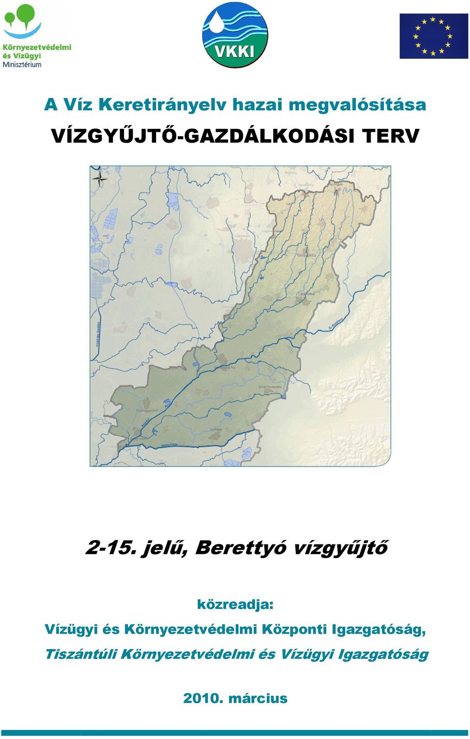 jelő, Berettyó vízgyőjtı közreadja: Vízügyi és