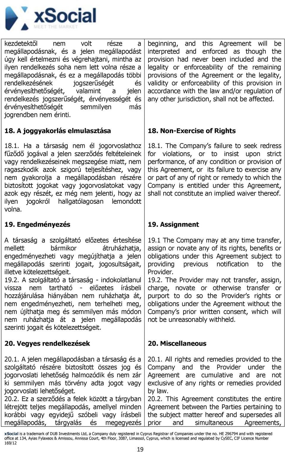 beginning, and this Agreement will be interpreted and enforced as though the provision had never been included and the legality or enforceability of the remaining provisions of the Agreement or the