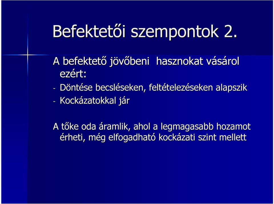 becsléseken, feltételezéseken alapszik - Kockázatokkal jár