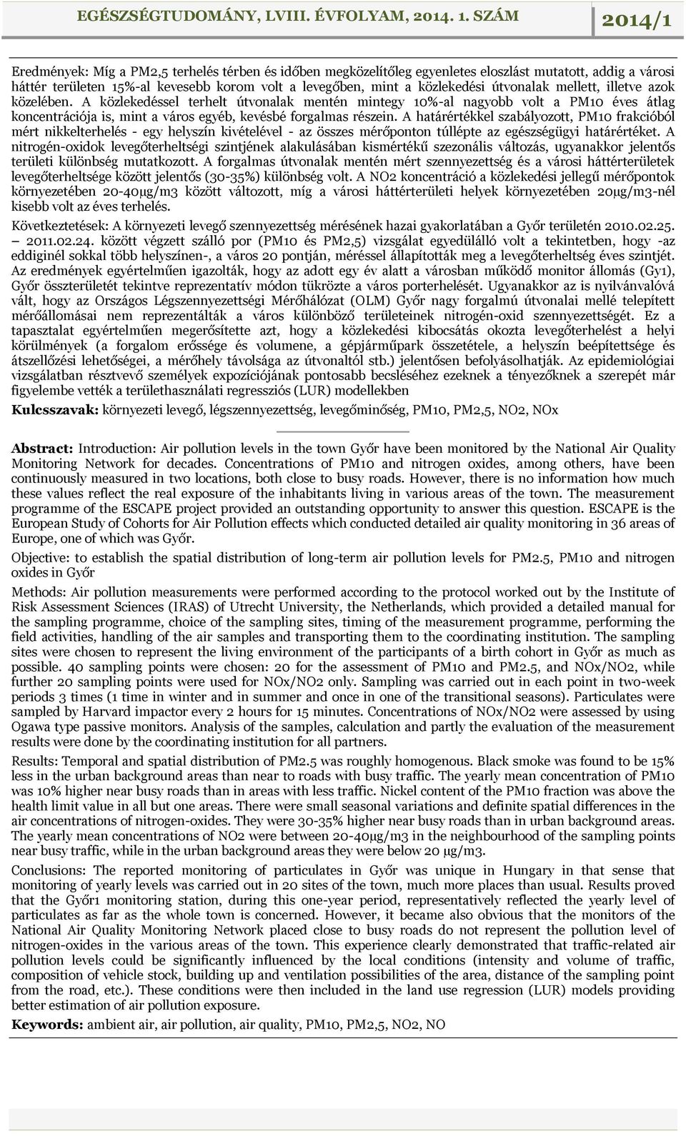 A határértékkel szabályozott, PM10 frakcióból mért nikkelterhelés - egy helyszín kivételével - az összes mérőponton túllépte az egészségügyi határértéket.