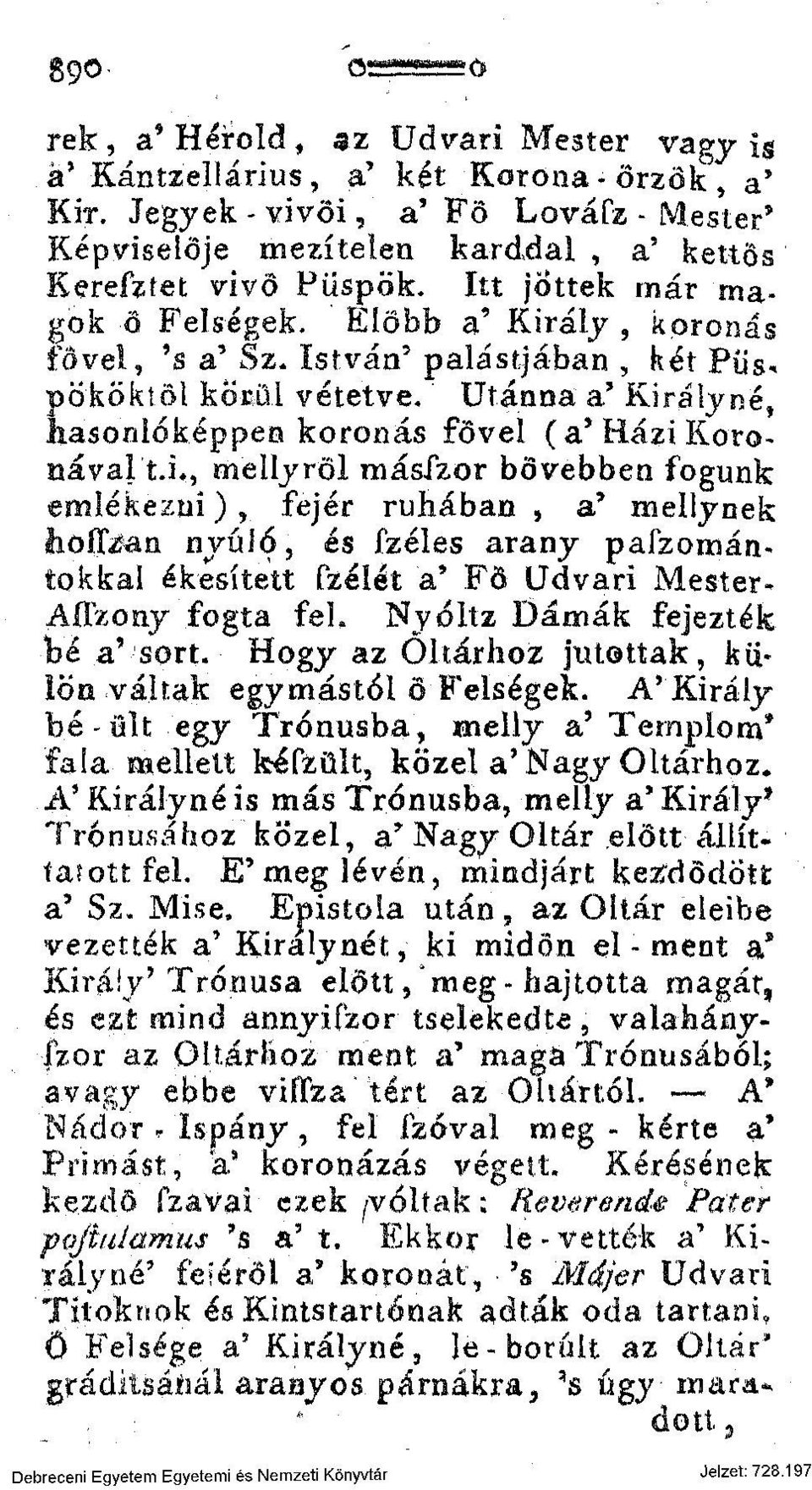 István' palástjában, két Pus^ pököktöl komi vétetve, Utánna a' Királyné, hasonlóképpen koronás fővel ( a* Házi Koronával'tJ M mellyröl rnásszor bővebben fogunk emlékezni), fejér ruhában, a' mellynek