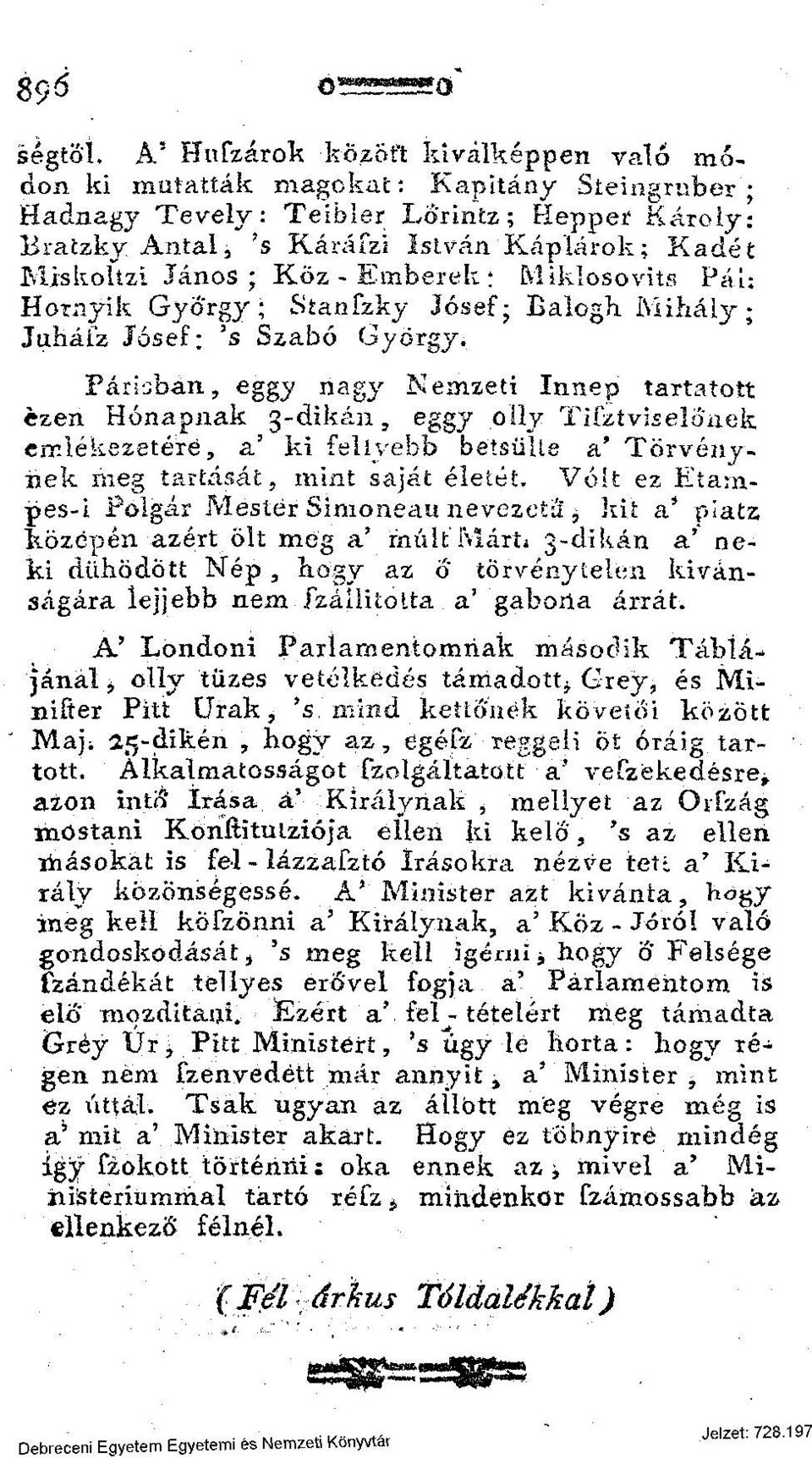 Parisban, eggy nagy Nemzeti Innep tartatott ezen Hónapnak 3-dikán, eggy olly Tifztviselonek emlékezetére, a' ki feliyebb bétsülte a* Törvényiiek meg tartását, mint saját éleiét.