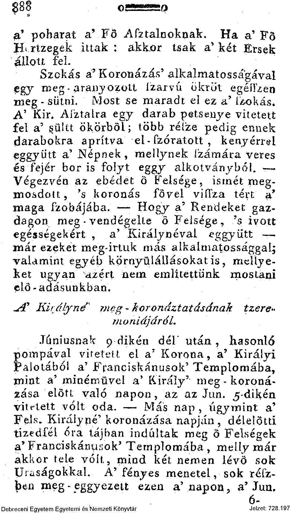 ültt ökörből; több réfze pedig ennek darabokra aprítva el-fzóratott, kenyérrel eggyütt a' Népnek, mellynek Számára veres és fejér bor is folyt eggy alkotványból.