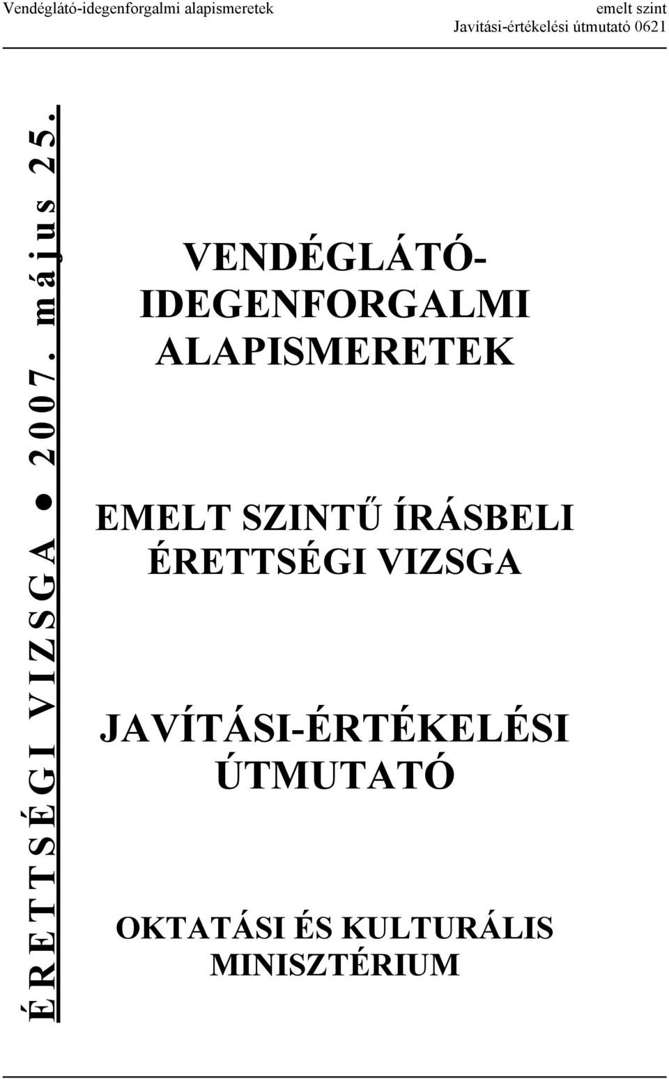 VENDÉGLÁTÓ- IDEGENFORGALMI ALAPISMERETEK EMELT SZINTŰ