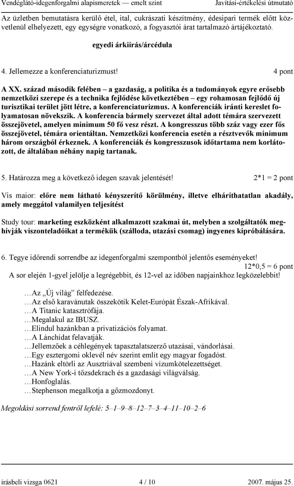 század második felében a gazdaság, a politika és a tudományok egyre erősebb nemzetközi szerepe és a technika fejlődése következtében egy rohamosan fejlődő új turisztikai terület jött létre, a