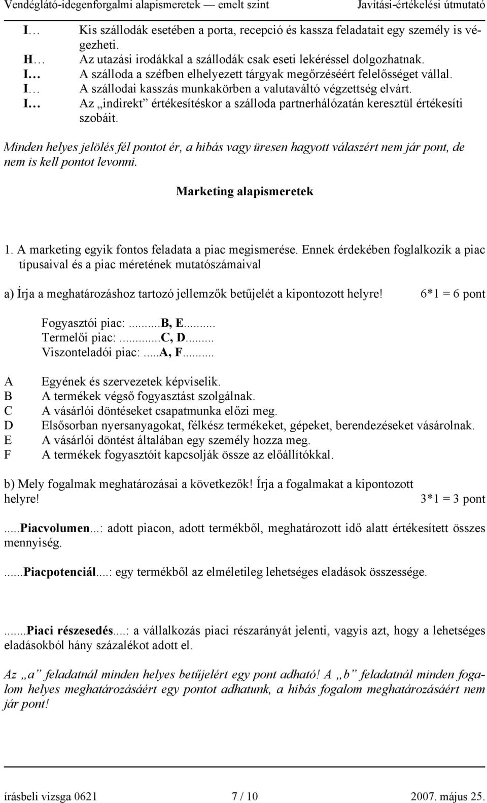 Az indirekt értékesítéskor a szálloda partnerhálózatán keresztül értékesíti szobáit.