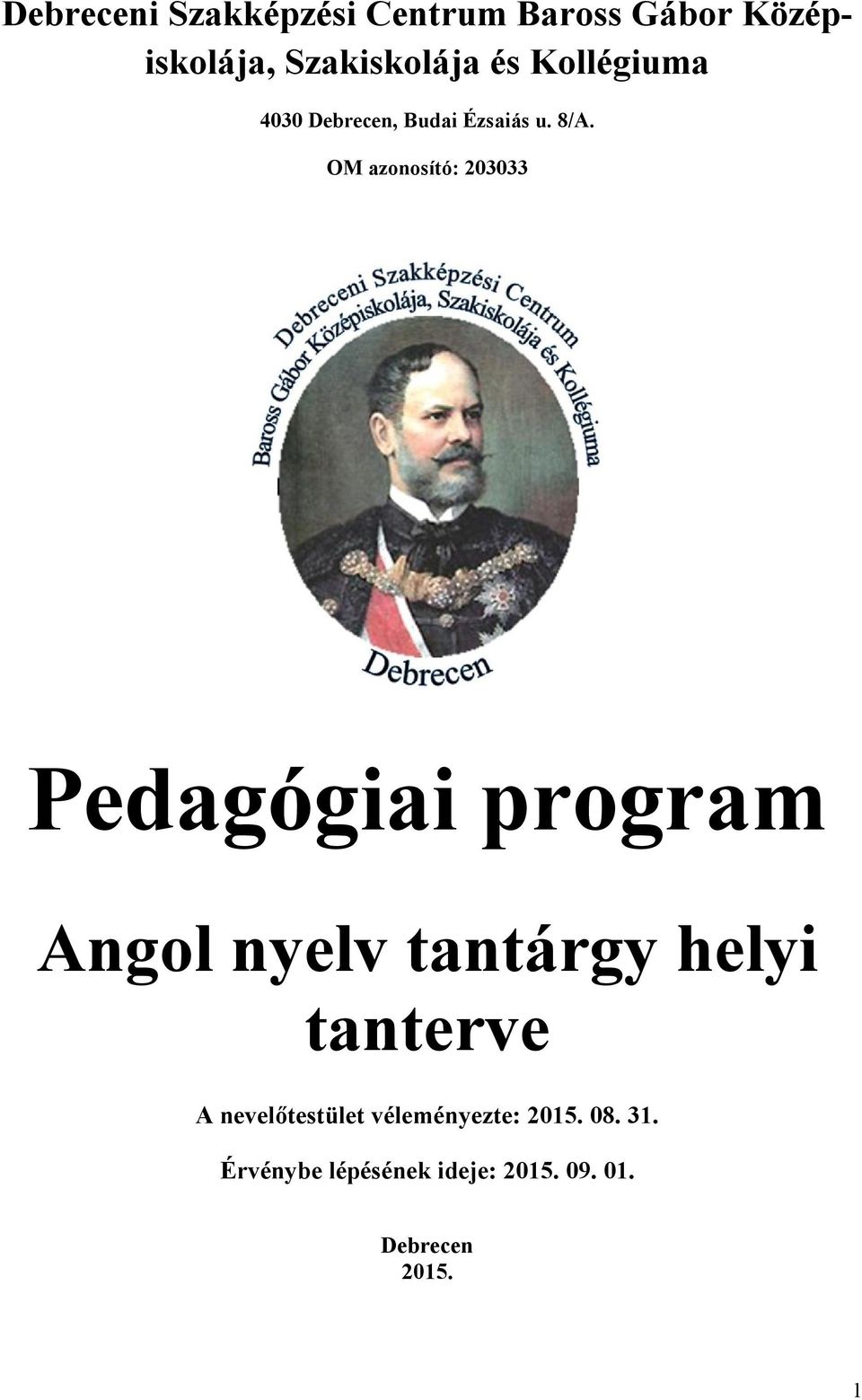 OM azonosító: 203033 Pedagógiai program Angol nyelv tantárgy helyi