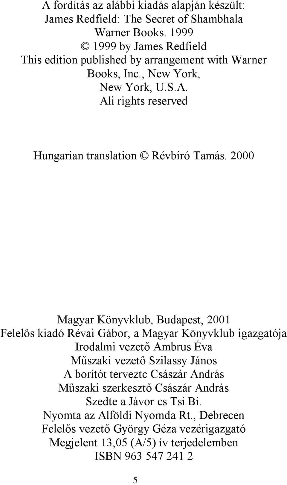 Ali rights reserved Hungarian translation Révbíró Tamás.