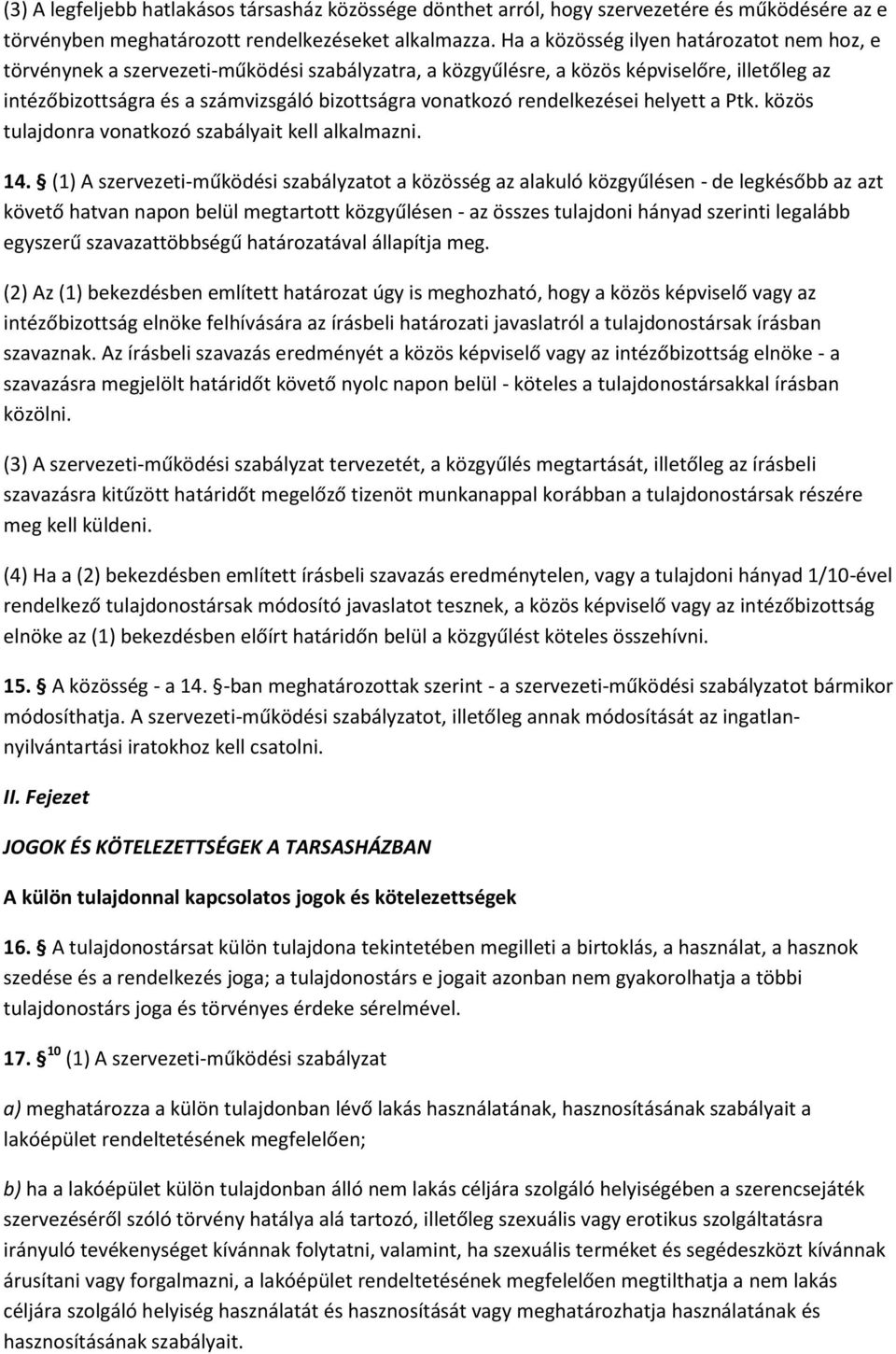 rendelkezései helyett a Ptk. közös tulajdonra vonatkozó szabályait kell alkalmazni. 14.