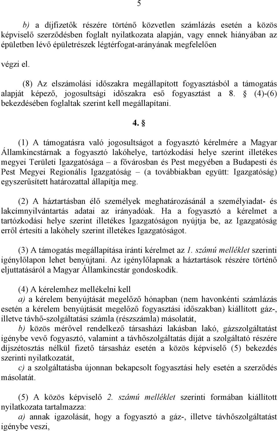 (4)-(6) bekezdésében foglaltak szerint kell megállapítani. 4.