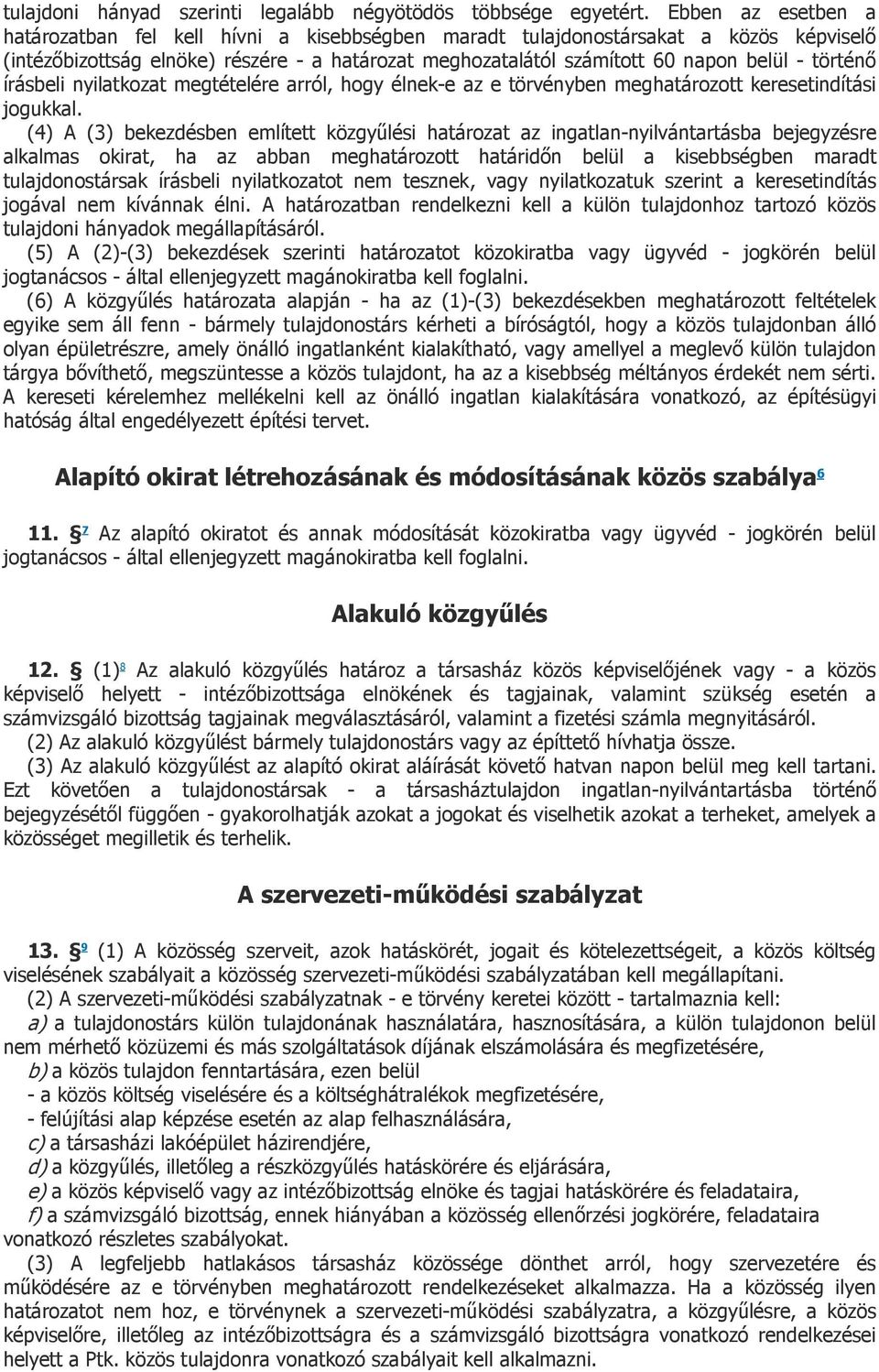 történő írásbeli nyilatkozat megtételére arról, hogy élnek-e az e törvényben meghatározott keresetindítási jogukkal.