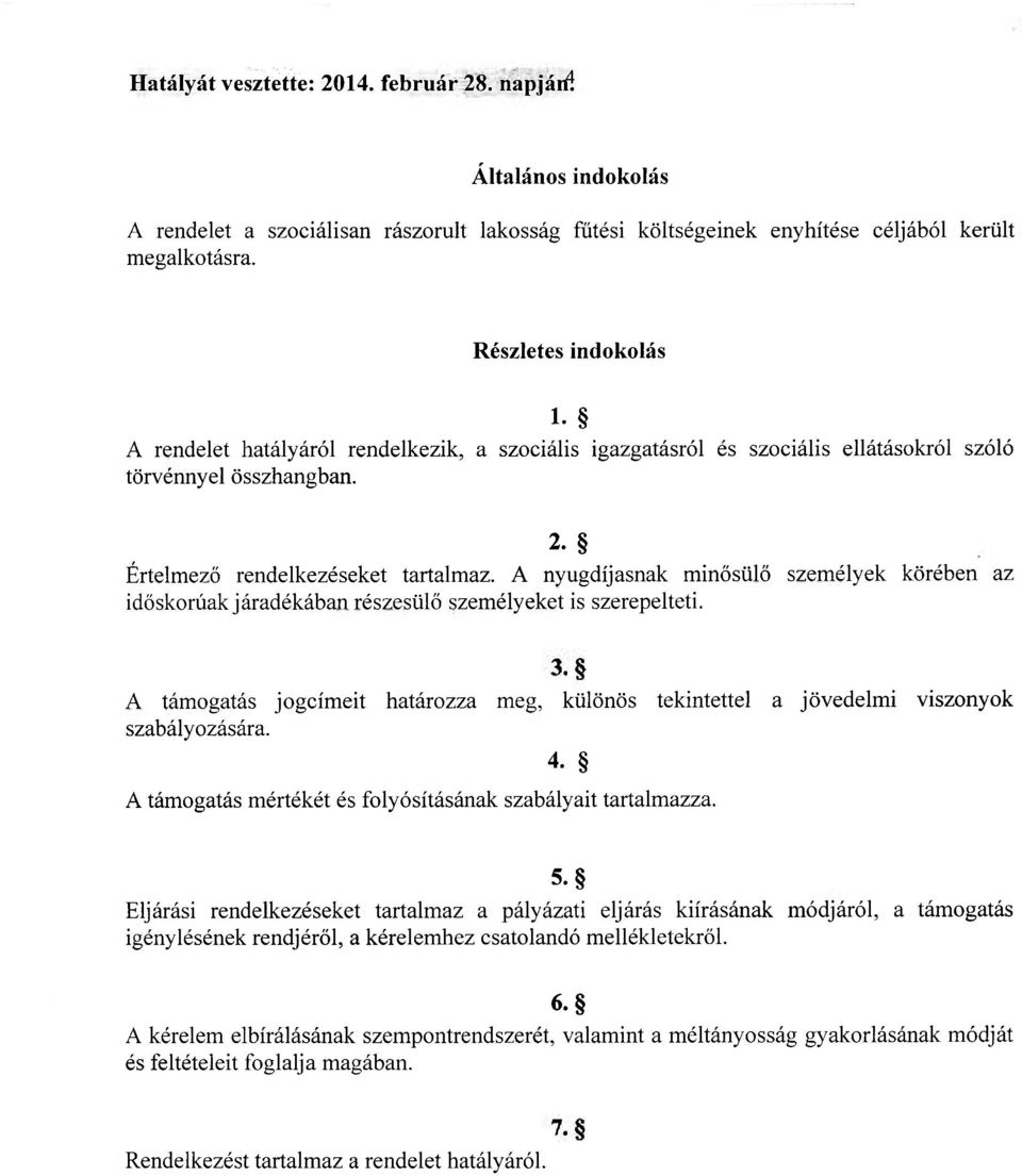 A nyugdíjasnak minősülő személyek körében az időskorúak járadékában részesülő személyeket is szerepelteti.