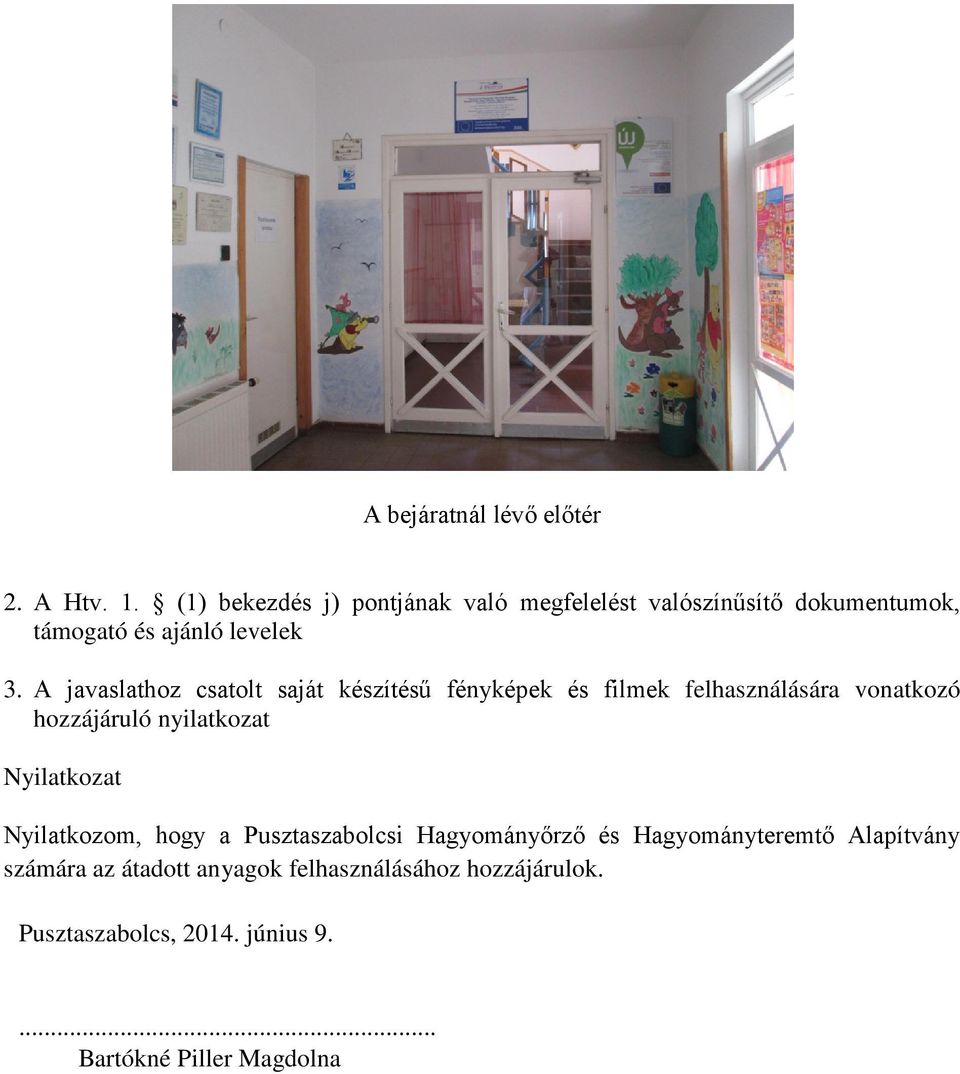 A javaslathoz csatolt saját készítésű fényképek és filmek felhasználására vonatkozó hozzájáruló nyilatkozat