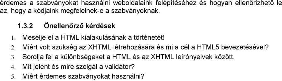 Miért volt szükség az XHTML létrehozására és mi a cél a HTML5 bevezetésével? 3.