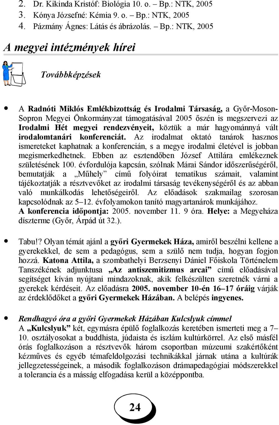 : NTK, 2005 4. Pázmány Ágnes: Látás és ábrázolás. Bp.