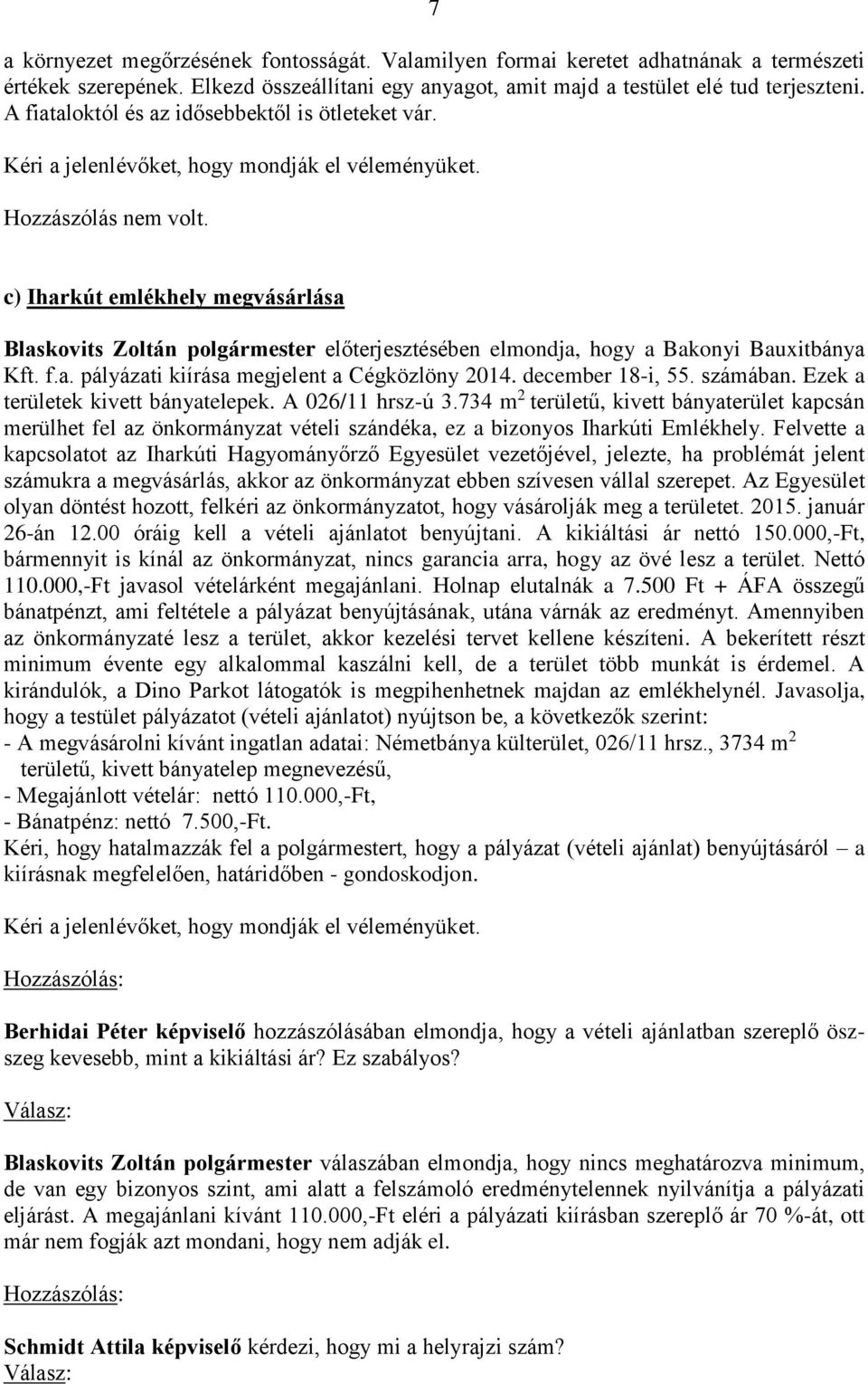 december 18-i, 55. számában. Ezek a területek kivett bányatelepek. A 026/11 hrsz-ú 3.