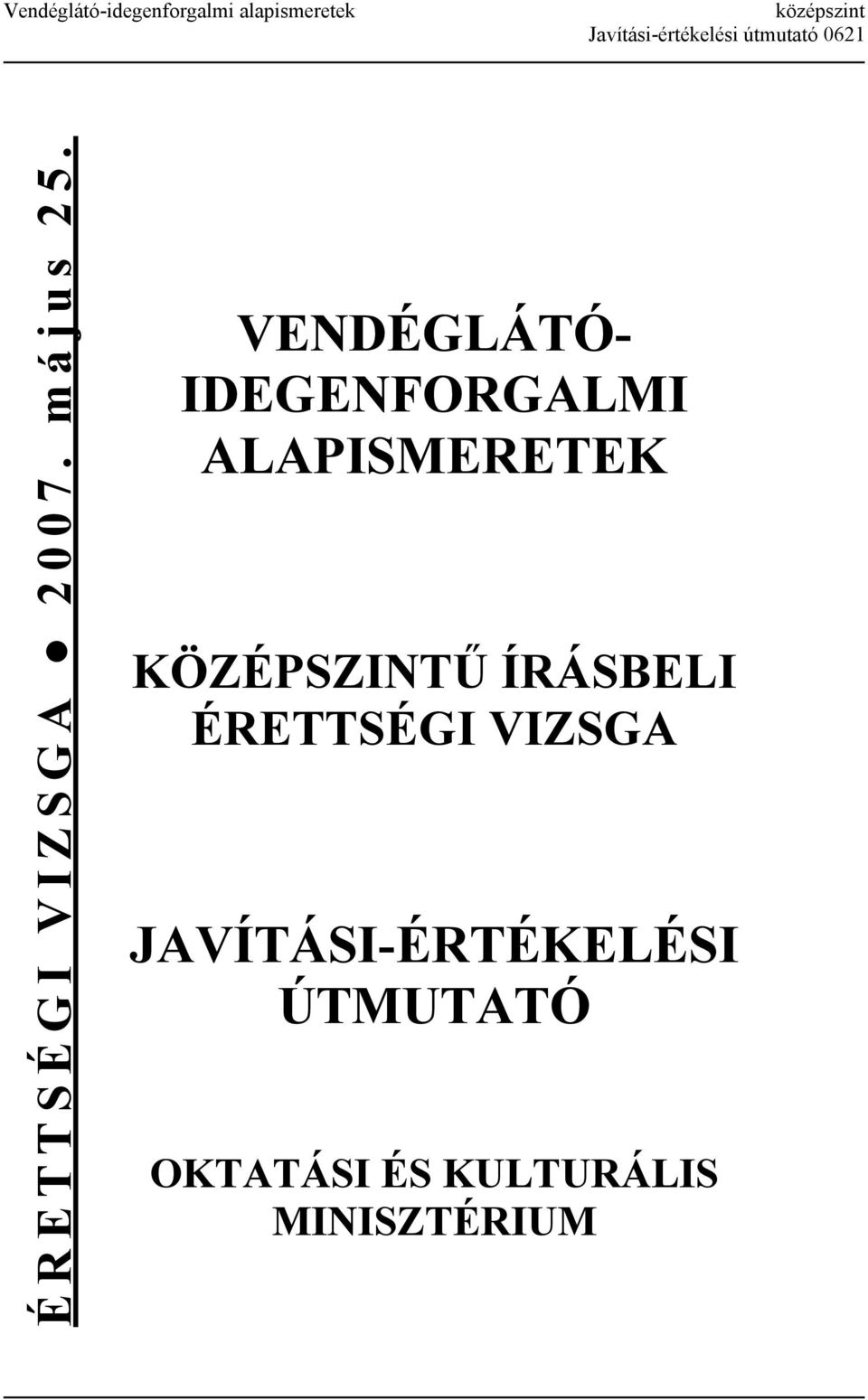 VENDÉGLÁTÓ- IDEGENFORGALMI ALAPISMERETEK KÖZÉPSZINTŰ