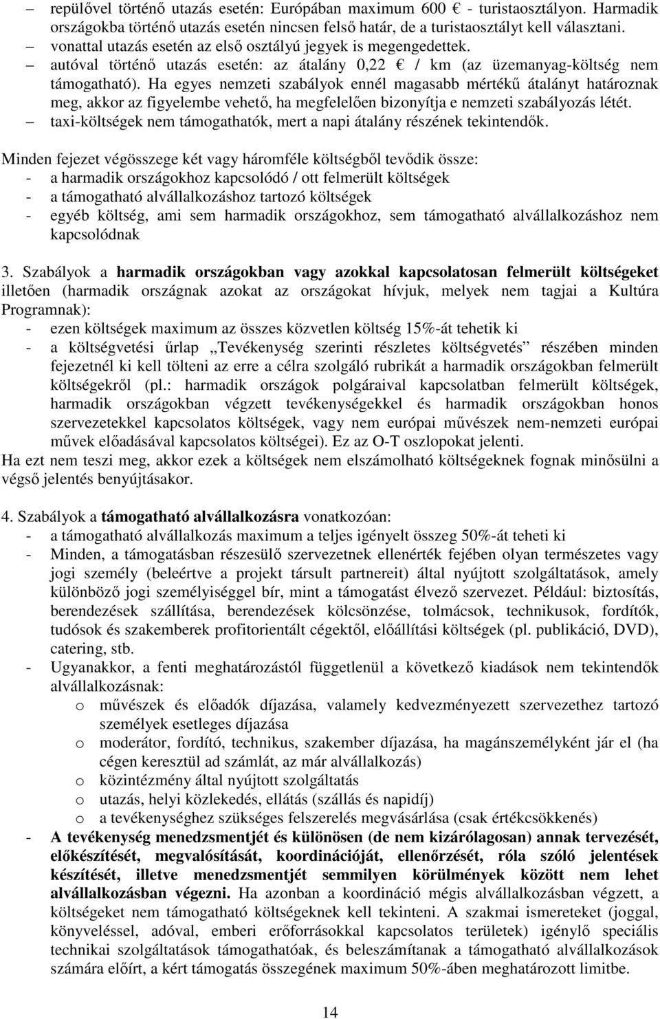 Ha egyes nemzeti szabályok ennél magasabb mértékű átalányt határoznak meg, akkor az figyelembe vehető, ha megfelelően bizonyítja e nemzeti szabályozás létét.