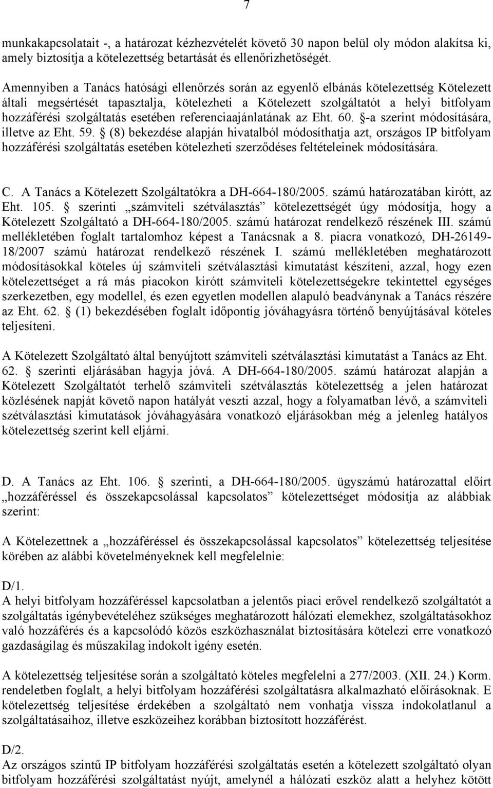 szolgáltatás esetében referenciaajánlatának az Eht. 60. -a szerint módosítására, illetve az Eht. 59.