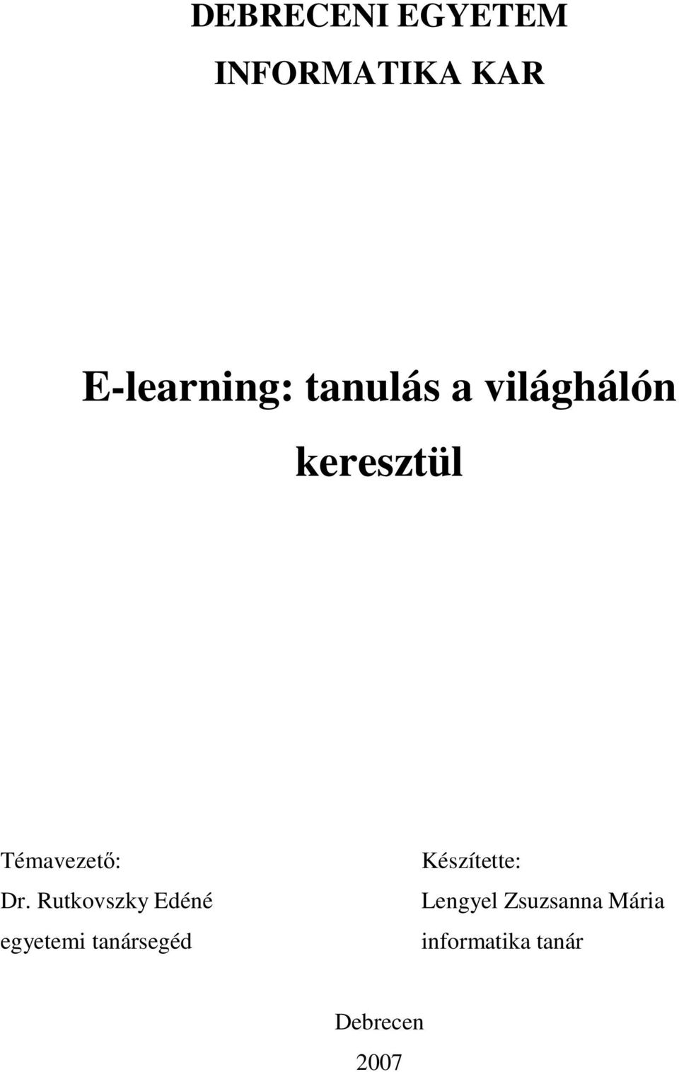 Rutkovszky Edéné egyetemi tanársegéd Készítette: