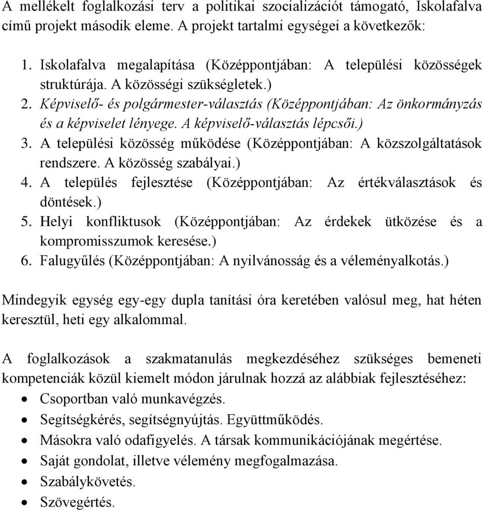 Képviselő- és polgármester-választás (Középpontjában: Az önkormányzás és a képviselet lényege. A képviselő-választás lépcsői.) 3.