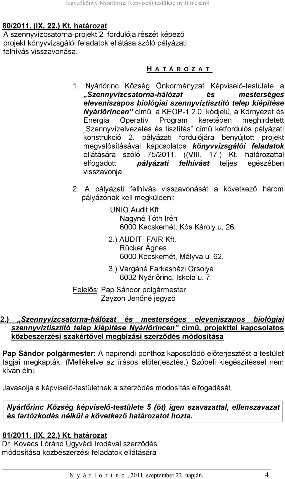 kódjelű, a Környezet és Energia Operatív Program keretében meghirdetett Szennyvízelvezetés és tisztítás című kétfordulós pályázati konstrukció 2.